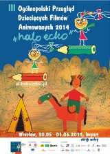 III edycja Ogólnopolskiego Przeglądu Dziecięcych Filmów Animowanych „Halo-Echo” już 30 maja 2014
