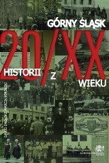 Opowieść inna: Górny Śląśk - 20 historii z XX wieku