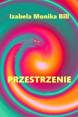 "Przestrzenie"– erotyka w poezji Izabeli Moniki Bill