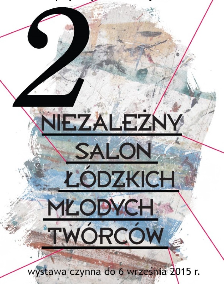 Niezależny Salon Łódzkich Młodych Twórców 2015 w Muzeum...