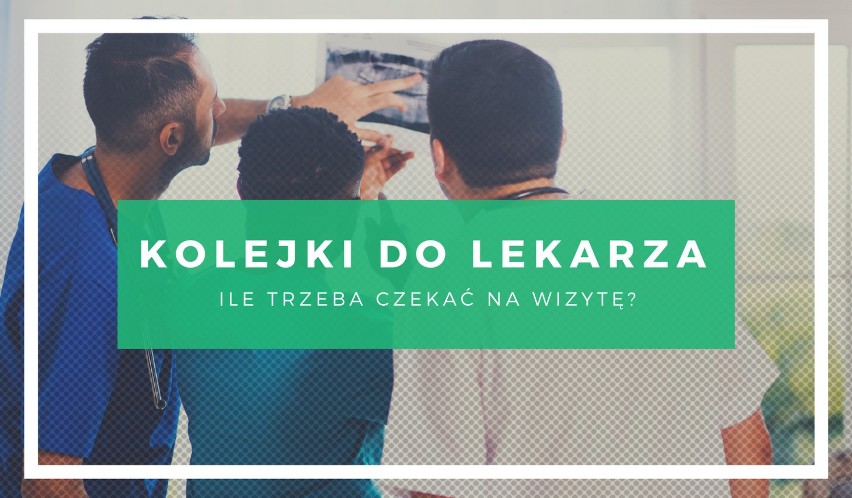 Kolejki do lekarza: ile trzeba czekać na wizytę u specjalisty? Sprawdźcie, ile czasu spędzicie w kolejce