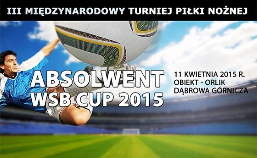Absolwent WSB CUP 2015 już w sobotę, będą piłkarskie gwiazdy