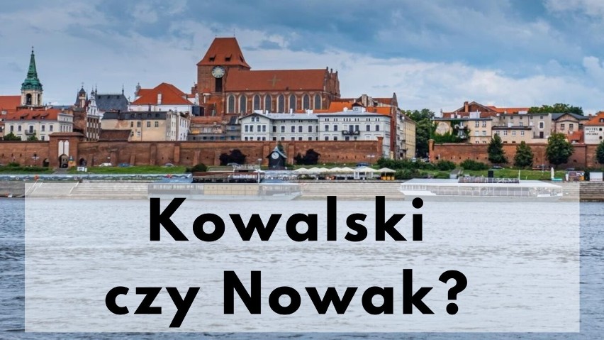 Wcale nie Kowalski i nie Nowak. W Toruniu wygrywają...