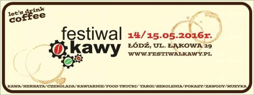 FESTIWAL KAWY
14-15 maja 2016, start g. 10:00
Łódź, Klub...