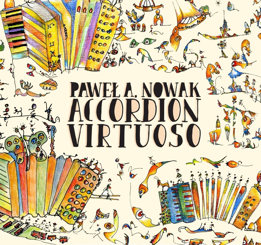 Jest solowa płyta akordeonisty Pawła A. Nowaka - przyjdź, posłuchać na żywo wirtuozerskich kompozycji