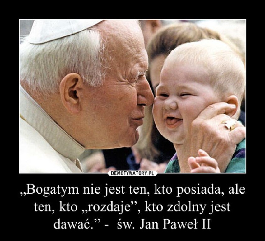Najsłynniejsze złote myśli papieża Jana Pawła II (ZOBACZ)