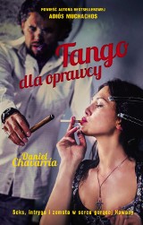 "Tango dla oprawcy" - kolejna powieść Daniela Chavarrii już 17 czerwca