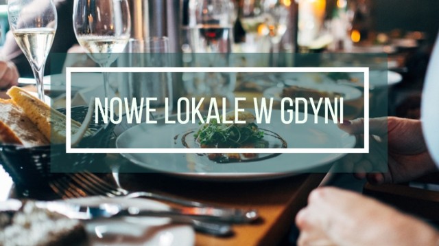 Na kulinarnej mapie Gdyni pojawiło się w tym roku kilka nowych lokali. Restauracje, bary, puby i kawiarnie. Zobaczcie gdzie się znajdują nowe lokale w Gdyni i co możecie w nich zjeść i wypić.