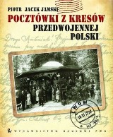 "Pocztówki z kresów przedwojennej Polski" - uroki mistyfikacji