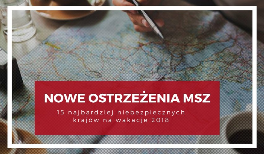 NOWE OSTRZEŻENIA MSZ. 15 najbardziej niebezpiecznych krajów...