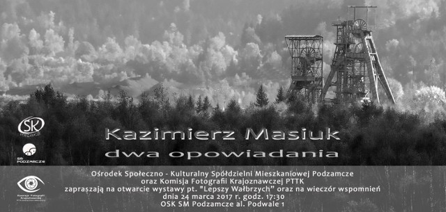 Zaproszenie na wystawę fotografii oraz wieczór wspomnień poświęconych Kazimierzowi Masiukowi, współczesnemu kronikarzowi Wałbrzycha