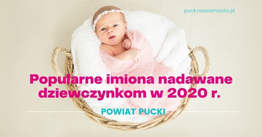 Najczęściej nadawane imiona dziewczynkom w 2020 r. w powiecie puckim