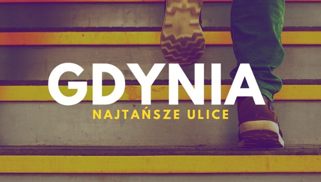 Które gdyńskie ulice są najtańsze? Sprawdź! Na kolejnych slajdach prezentujemy listę gdyńskich ulic, które zostały ocenione jako najtańsze!