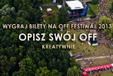 Konkurs: bilety na Off Festiwal 2013. Wygraj wejściówki, opisz swoje OFF-owe miejsce