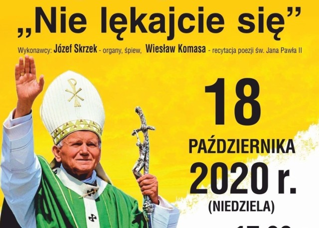 Koncert "Nie lękajcie się" odbędzie się w niedzielę, 18 października o godzinie 17 w kościele pw. NSPJ przy pl. Piastowskim 5 w Bydgoszczy. Wstęp wolny.