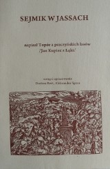 Sejmik w Jassach. Szlachecki spisek przeciwko Konstytucji 3 Maja. Dlaczego? Zapomniane arcydzieło Jana Kupca z Łąki