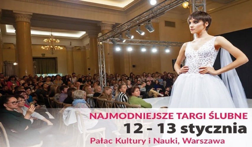 Targi Polska Gala Ślubna - Pałac Kultury i Nauki     12-13 Stycznia 2019