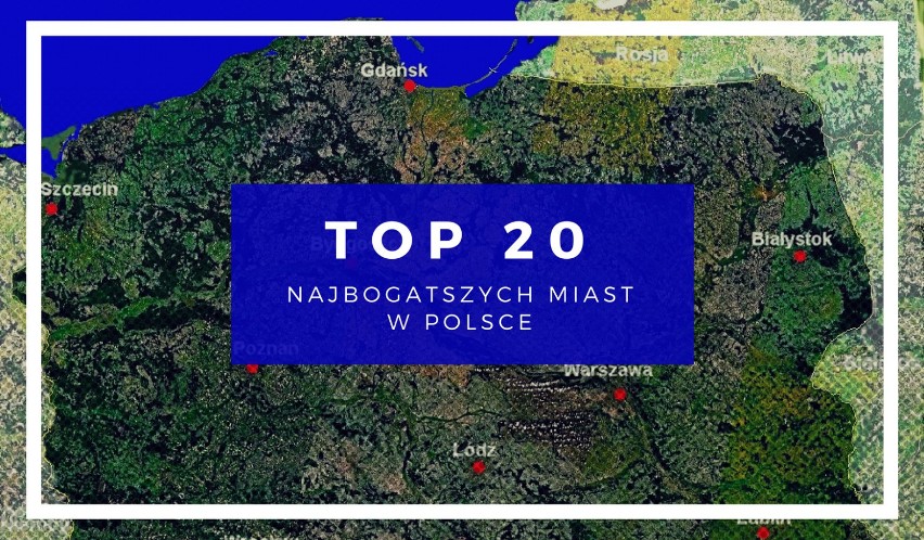 TOP 20 najbogatszych miast w Polsce. Gdzie mieszka się...