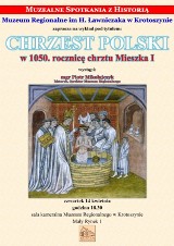 „Muzealne Spotkania z Historią”: „Chrzest Polski – w 1050. rocznicę chrztu Mieszka I”