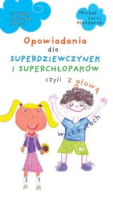 Wygraj książkę &quot;Opowiadania dla superdziewczynek i superchłopaków, czyli z głową w chmurach&quot;