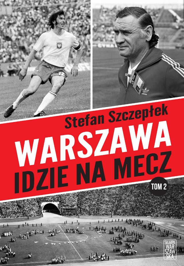 Warszawa idzie na mecz. Książka legendy dziennikarstwa sportowego!