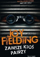 „Zawsze ktoś patrzy”- Joy Fielding (recenzja)