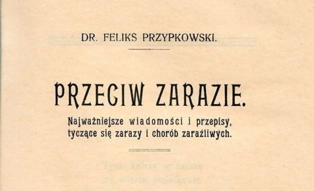 Broszura pod tytułem "Przeciw zarazie. Najważniejsze wiadomości i przepisy, tyczące się zarazy i chorób zaraźliwych." - Feliks Przypkowski, 1916 rok.