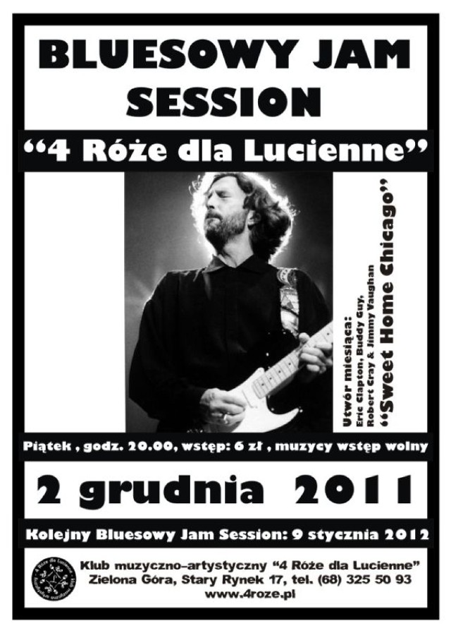 Zielonogórski klub "4 Róże dla Lucienne" zaprasza w piątek 2 grudnia 2011 o godz.20.00 na Bluesowy Jam Session. Utworem miesiąca będzie utwór który wykonali niegdyś Eric Clapton, Buddy Guy, Robert Cray & Jimmy Vaughan - "Sweet Home Chicago".