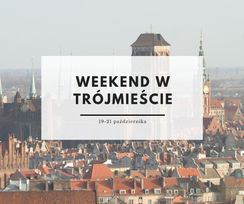 Zaplanuj weekend (19-21.10). Co wydarzy się w najbliższych dniach w Trójmieście? [przegląd imprez]