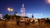 Noc Muzeów 2013 w Warszawie - zobaczcie relację wideo