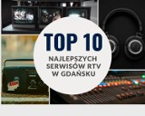 TOP 10 najlepszych serwisów RTV w Gdańsku, czyli gdzie się udać z zepsutym telewizorem lub radiem. Internauci polecają!