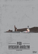 "Pod Hyrskim Aniółym" - plakaty do filmu Wojciecha Smarzowskiego w śląskiej wersji
