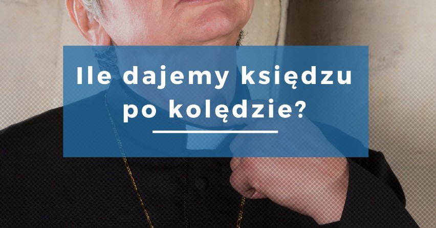 Ile dać księdzu po kolędzie? To pytanie zadaje sobie wielu z...