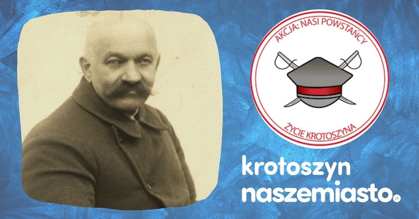 NASI POWSTAŃCY: Jan Kokot z Sulmierzyc                     