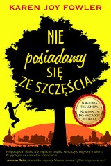 Premiera książki "Nie posiadamy się ze szczęścia" Karen Fowler