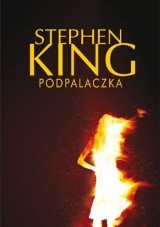 "Podpalaczka" - Stephana Kinga (recenzja)