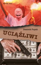 Uciążliwi — Dominik Popek