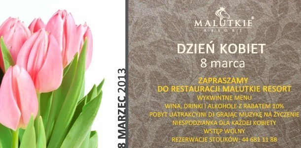 Do uczczenia Dnia Kobiet zaprasza też Restauracja Malutkie...