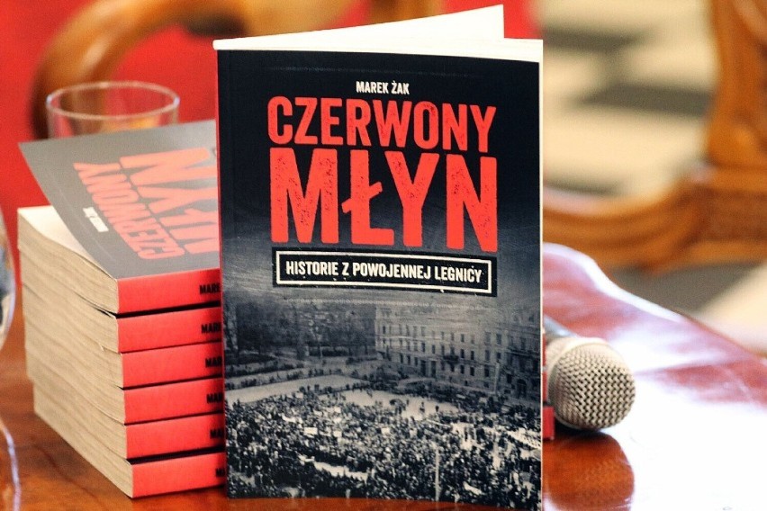 Marek Żak „Czerwony Młyn: historie z powojennej Legnicy”