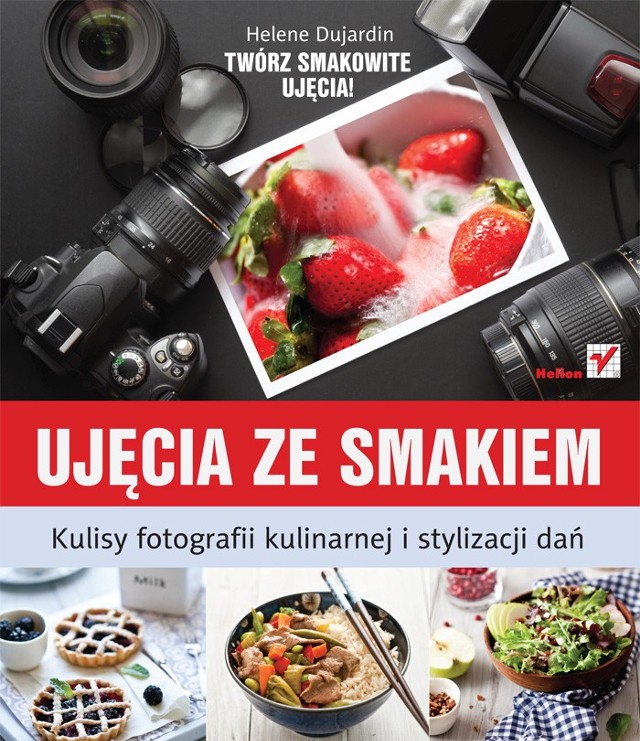 Nagrodą w konkursie będzie m.in. książka "Ujęcia ze smakiem. Kulisy fotografii kulinarnej i stylizacji dań"