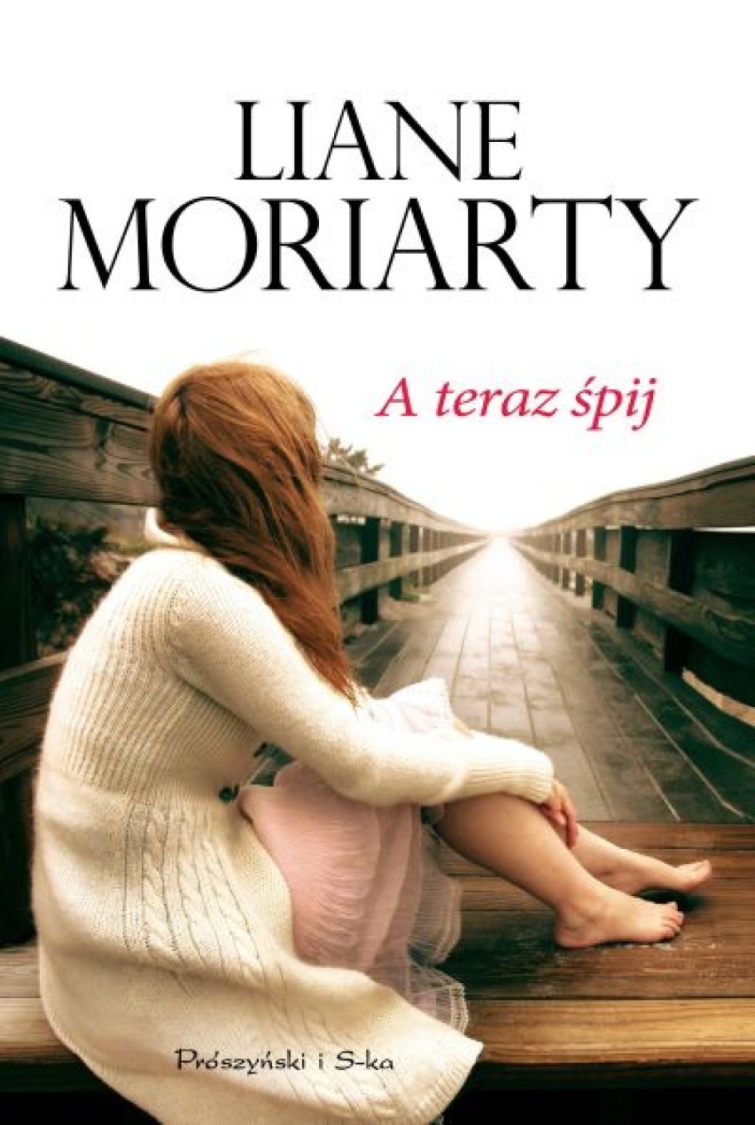 Liane Moriarty, "A teraz śpij"