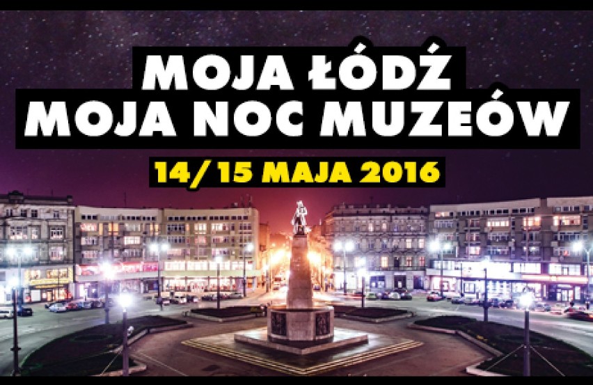 Noc Muzeów 2016 w Łodzi. Lista muzeów i instytucji [MAPA]
