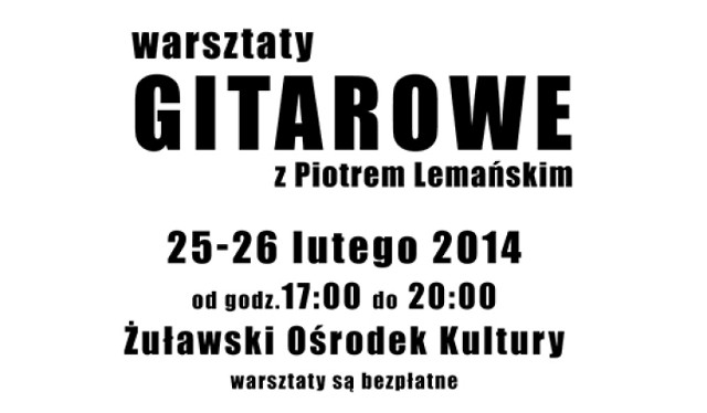 Nowy Dwór Gdański. Warsztaty gitarowe z wybitnym gitarzystą jazzowym - Piotrem Lemańskim