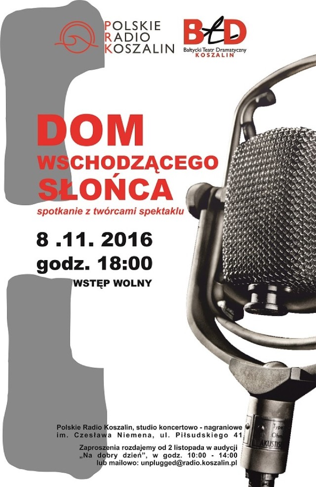 Polskie Radio Koszalin wraz z Bałtyckim Teatrem Dramatycznym im. Juliusza Słowackiego w Koszalinie zapraszają na Muzyczną Scenę Radia i kulisy sztuki pt. „Dom Wschodzącego Słońca” w reżyserii Romana Kołakowskiego.