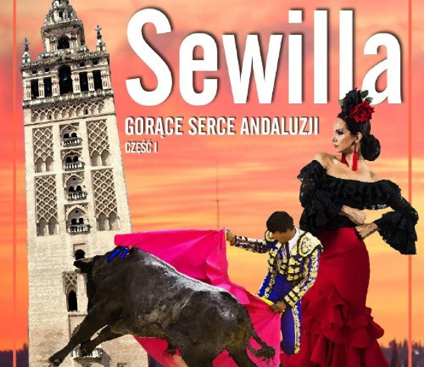 Sewilla – gorące serce Andaluzji w Rudzie Śląskiej. Czy można przenieść się w czasie i przestrzeni?