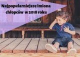 Najpopularniejsze imiona chłopców w 2018 roku [RANKING] 