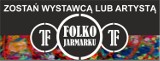 Międzynarodowy Festiwal Folkloru "Oblicza Tradycji" zaprasza do udziału w FOLKOJARMARKU 