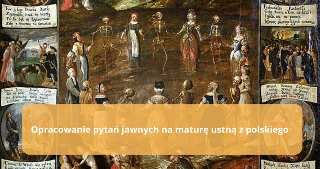 Jedno z pytań jawnych na maturę brzmi: „Motyw tańca śmierci. Omów zagadnienie na podstawie znanych Ci fragmentów »Rozmowy Mistrza Polikarpa ze Śmiercią«. W swojej odpowiedzi uwzględnij również wybrany kontekst”. Sprawdź przykładowe opracowanie.