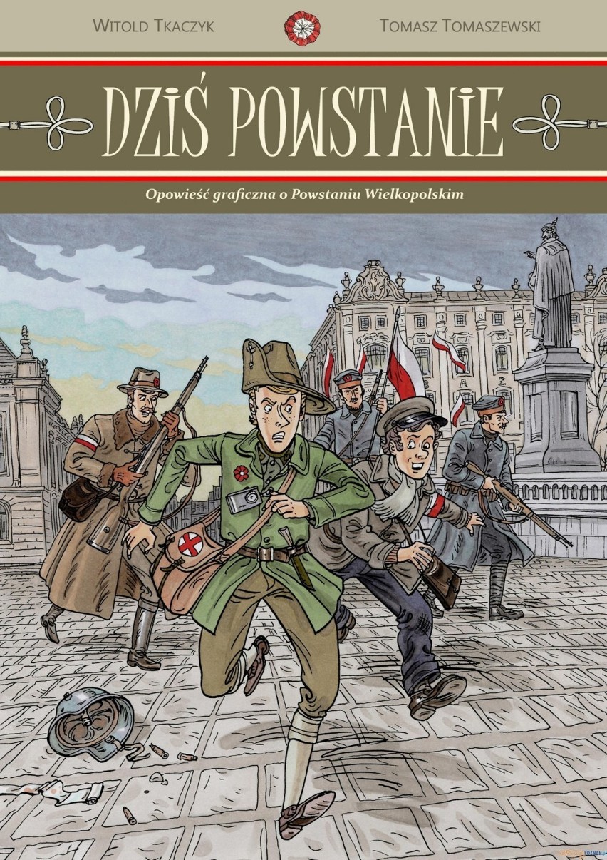 Jak podkreślają wydawcy, komiks "Dziś powstanie" jest...