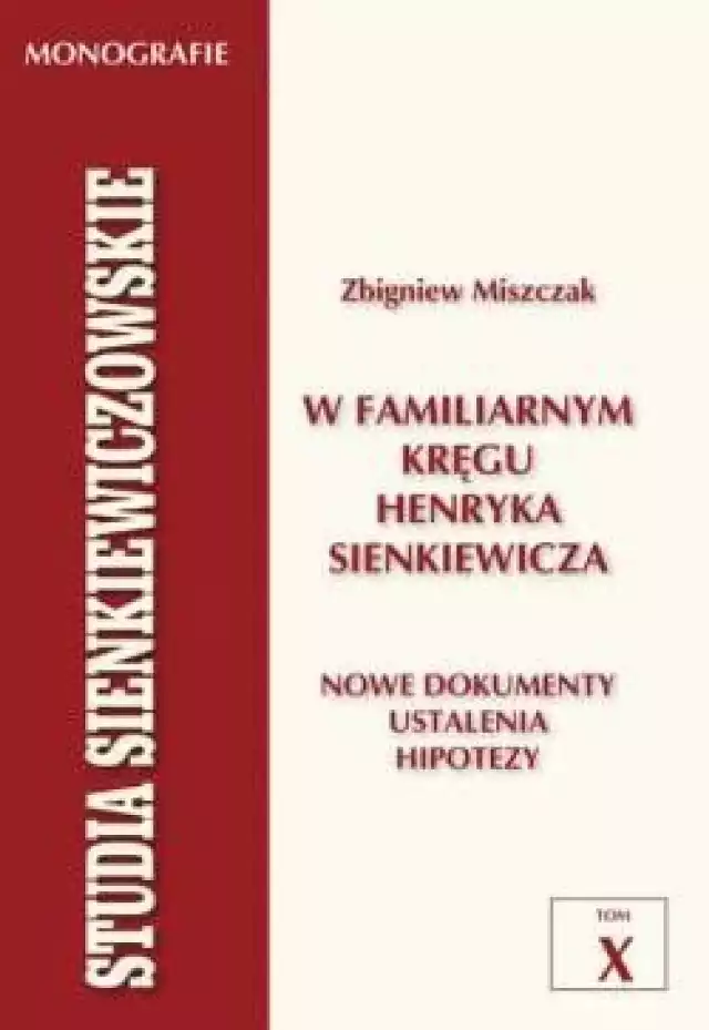 Zbigniew Miszczak, W familiarnym kręgu Henryka Sienkiewicza, Lublin 2010.